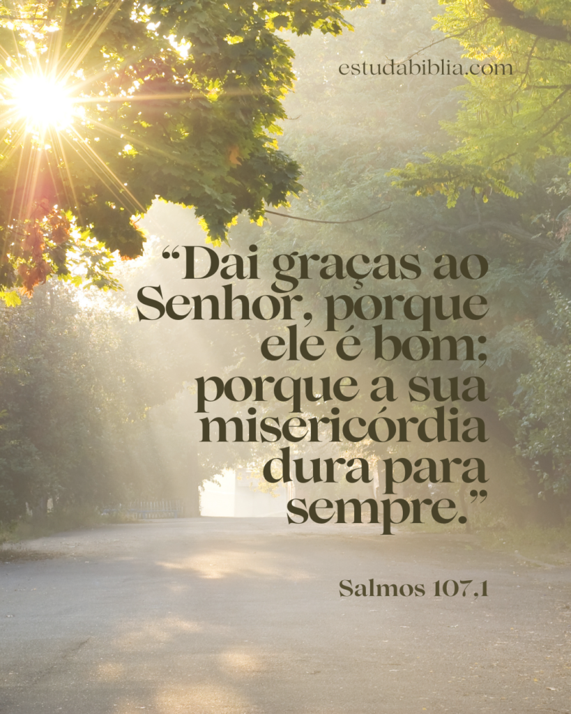 Dai graças ao Senhor porque ele é bom Salmos 107,1